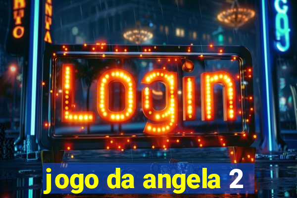 jogo da angela 2